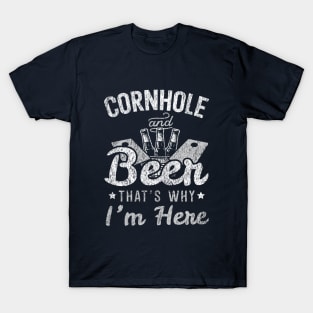 Cornhole & Beer That's Why I'm Here T-Shirt